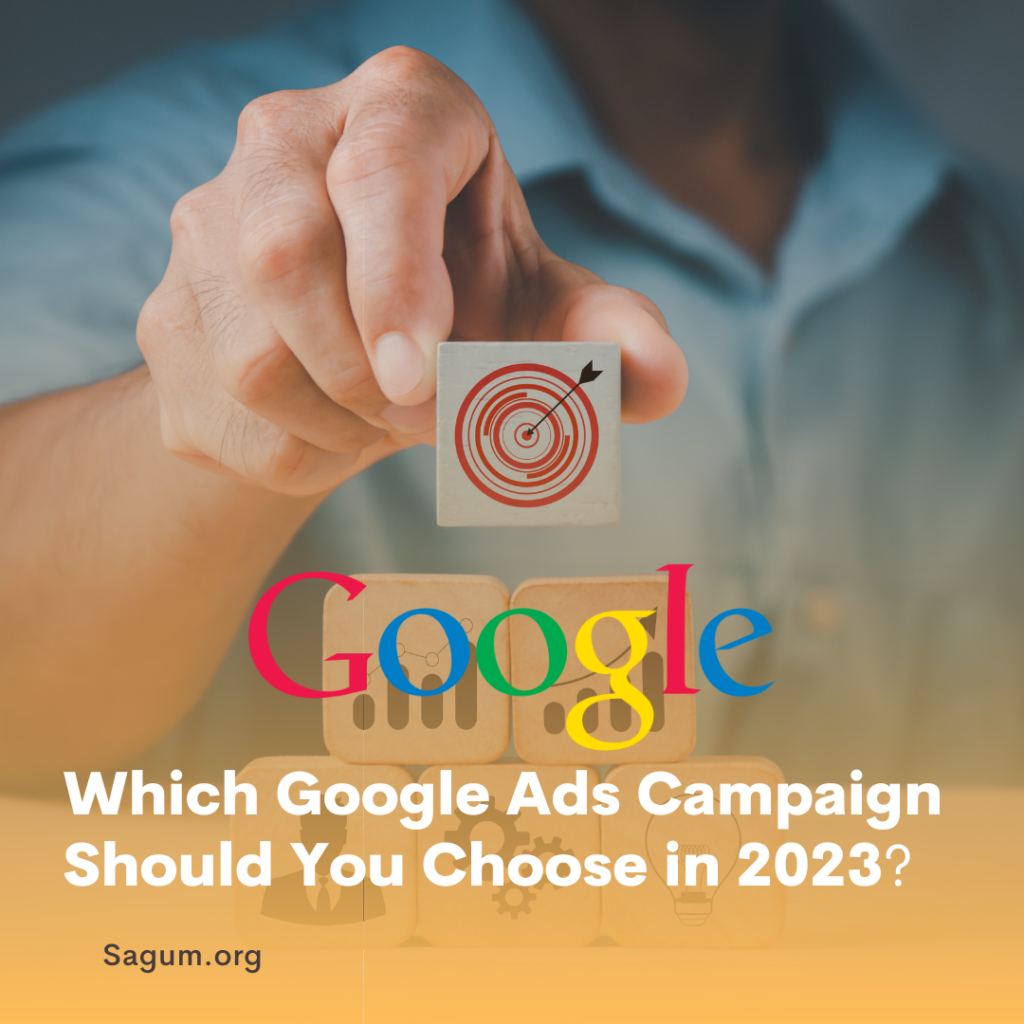 Which Google Ads Campaign Should You Choose in 2023?